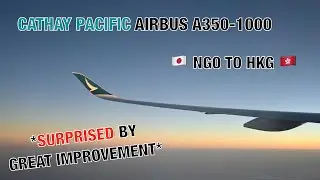 [4K] Cathay Pacific CX539 (Economy) Airbus A350-1000 | Nagoya (NGO) to Hong Kong (HKG)