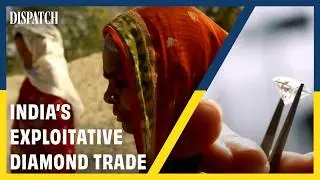From Mine to Market: The Evolution of India's Diamond Trade | DISPATCH | HD Culture Documentary
