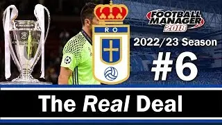 The Real Deal - GOODBYE UCL - Real Oviedo - Football Manager 2018 - S06 E06
