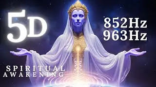 Spiritual Awakening 852 Hz 963 Hz Arcturian Light Codes 5D Chakra Healing