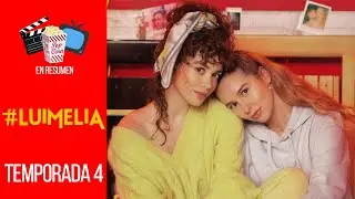#LUIMELIA &mdash; TEMPORADA 4 | EN RESUMEN