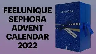 FULL REVEAL FEELUNIQUE SEPHORA ADVENT CALENDAR 2022 WORTH OVER &pound;715 LINEUP | UNBOXINGWITHJAYCA
