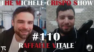 The Michele Crispo Show #110 - Raffaele Vitale