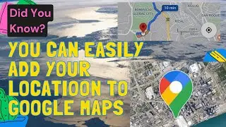 Quick and Easy Tips to Add Your Location to Google Maps