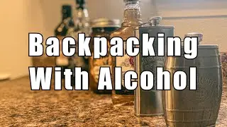 Backpacking with Alcohol | What I Do!!!