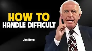 How To Handle Difficult | Jim Rohn Motivation