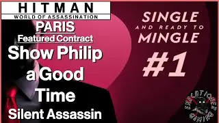 Hitman WoA: Paris - Featured Contract - Show Philip a Good Time - Silent Assassin