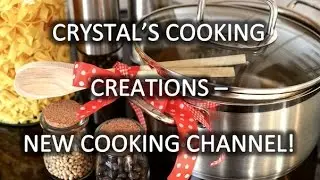 Crystal's Cooking Creations - Channel Introduction Video