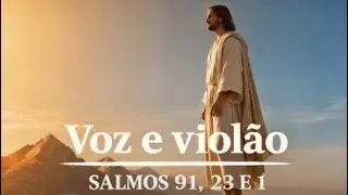 louvaDEUS -  VOZ e VIOLÃO - Salmos 91, 23 e 1.