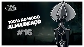 100% no Modo Alma de Aço #16 - Live Hollow Knight: Silksong