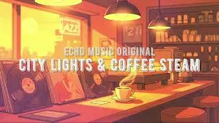 Warm Jazzhop Beats &bull; Cozy Cafe Vibes | City Lights & Coffee Steam