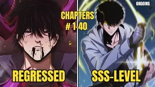 He Returned With SSS-Rank Talent to Stop the Apocalypse | Manhwa Recap (Ch. 1&ndash;40)
