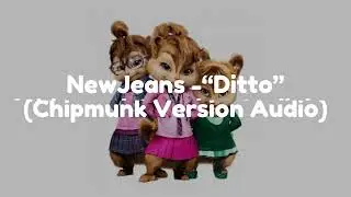 NewJeans - Ditto (Chipmunk Version Audio)