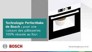 Technologie PerfectBake de Bosch : pour une cuisson 100% r&eacute;ussite