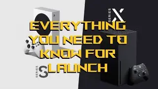 Xbox Series S & X - Everything You Need To Know For Launch!