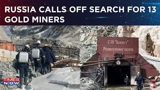 Russia Stops Search For 13 Trapped Gold Miners |  Emergency Crew's Rescue Mission Goes Unsuccessful?