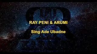 Sing Ada Ubadne - Ray Peni & Arumi ( KARAOKE )