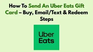 Как отправить подарочную карту Uber Eats: покупка, отправка по электронной почте/сообщению и пога...