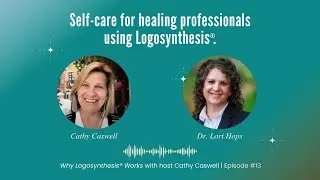 Supporting Self-Care For Healing Professionals Using Logosynthesis&reg; - Dr. Lori Hops (USA)