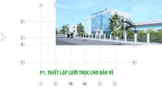 01.THIẾT LẬP HỆ LƯỚI TRỤC CHO DỰ ÁN