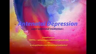 12Hrs/Antenatal Depression/Super Subliminal Meditation+/Expectant Mother/Uncertainty/Silent
