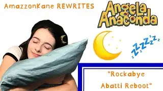 Rockabye Abatti Reboot - AmazzonKane REWRITES Angela Anaconda