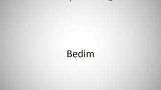 How to say Bedim in English?