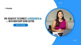 Prerequisites to Connect LeadSquared with WhatsApp Using Eazybe (Quick Checklist)