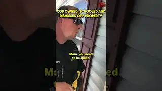 Civilian Knows His Rights, Cop Owned, Schooled and Dismissed Off Property
