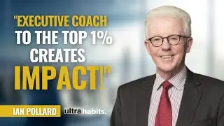 EP14 | Ian Pollard: How this executive coach to the top 1% creates impact