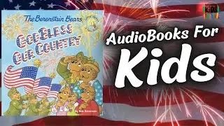 Kids Book Read Aloud: The Berenstain Bears God Bless Our Country | 4th of July Books for Kids