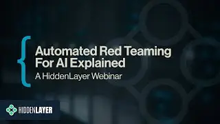 HiddenLayer Webinar: Automated Red Teaming for AI Explained