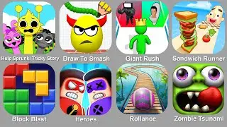 Help Sprunki Tricky Story,Draw To Smash,Giant Rush,Sandwich Runner,Block Blast,Heroes,Zombie Tsunami