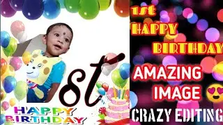 1st HAPPY BIRTHDAY AMAZING PHOTO EDITING 🔥!! CRAZY EDITING !!🔥