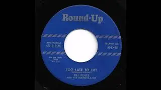 Bill Pence & The Roundup Aires - Too Late To Cry