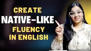 Create a Native-Like Fluency In English | How To Overcome MTI
