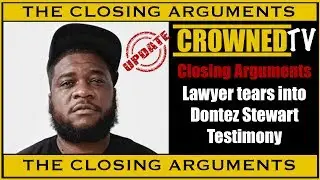 AR-AB Trial Closing Arguments, lawyer goes after Dontez Stewart Testimony