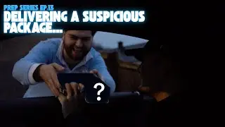 PREP SERIES EP13: DELIVERING A SUSPICIOUS PACKAGE...