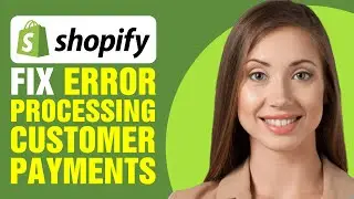 How To Fix Shopify Error Processing Customer Payments (2025)