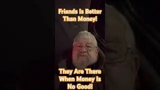 Friend Is Better Than Money! They Are There When Money Ain&rsquo;t No Good!#God#friends#better#money
