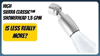 REVIEW (2026): High Sierra CLASSIC&trade; Showerhead 1.5 GPM. Features