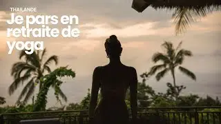VLOG : Je pars en retraite de yoga en Thailande