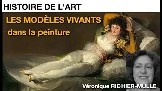 Histoire de l'Art - LES MOD&Egrave;LES VIVANTS, dans la peinture. V&eacute;ronique RICHIER-MULLE