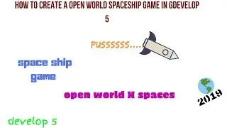 How to create on open world space ship game in gdevelop 5