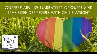 Queersplaining: Narratives Of Queer And Transgender People With Callie Wright