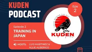 Kuden Podcast Episode 2 - Martial Arts Training in Japan 📱