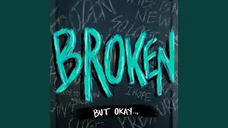 Broken But Okay