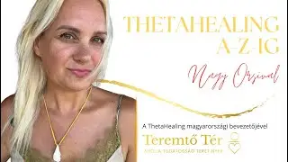 ThetaHealing A-Z-ig - Ep#02 Manifeszt&aacute;ci&oacute; mesterfokon
