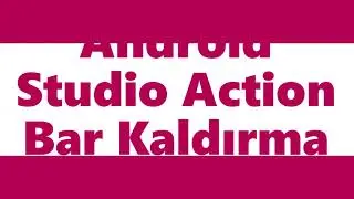 Android Studio Action Bar Kaldırma