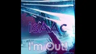 I'm Out! ~ by: isAAc (Instrumental)